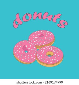 Vector image with three sweet donuts in pink icing and an inscription isolated on a blue background. Cute cartoon doodle lettering illustration, pattern, textile print, poster template for pastry shop