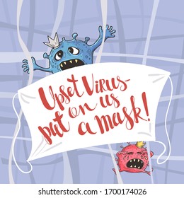 Vector image of two panicking coronovirus bacteria in the coron along with a medical mask with the inscription Upset virus - put on us mask