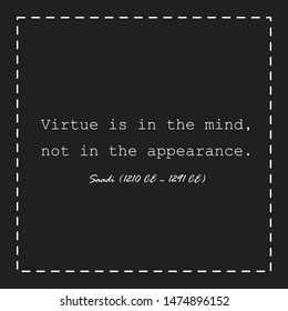 Vector image of wise words said Saadi  (1210 CE – 1291 CE). "Virtue is in the mind, not in the appearance." 