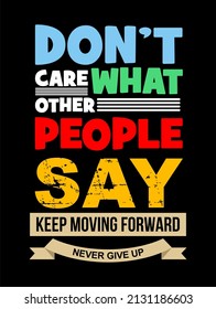 Vector image with the words "don't care what other people say..." on a black background.