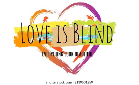 Vector image with the words LOVE IS BLIND with black writing with a heart.