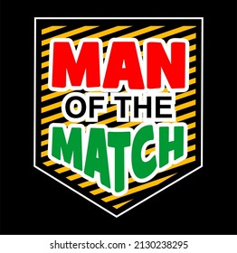 Vector image with the words "man of the match" on a black background