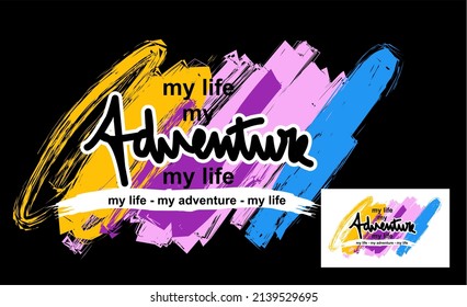 Vector Image With The Words MY LIFE MY ADVENTURE MY LIFE Written In Black With Colorful Abstract Images.