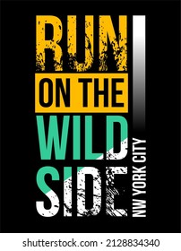 Vector image with the words "run on the wild side" in green, yellow, white and black colors.