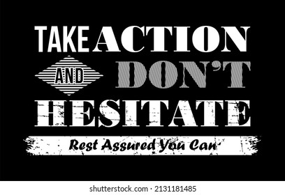 Vector image with the words "take action and don't hesitate" on a black background.