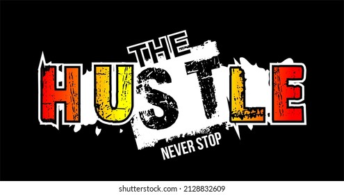 Vector image with the words "the hustle never stop" in red, yellow and black gradient colors.