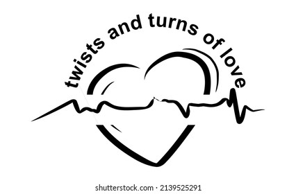Vector image with the words TWISTS AND TURNS OF LOVE written in black with a heart.