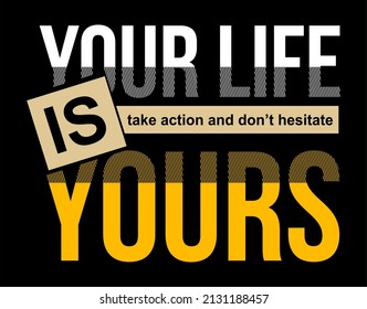 Vector image with the words "you life is yours" on a black background.