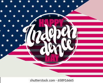 Vector independence day greetings card with hand lettering - happy independence day - with USA flag