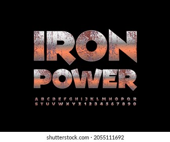 Vector industrial Banner Iron Power.  Grungy metallic Font. Set of aged Alphabet Letters and Numbers