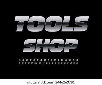 Vector industrial sign Tools Shop. Cool Silver Font. Exclusive Metallic Alphabet Letters and Numbers set. 