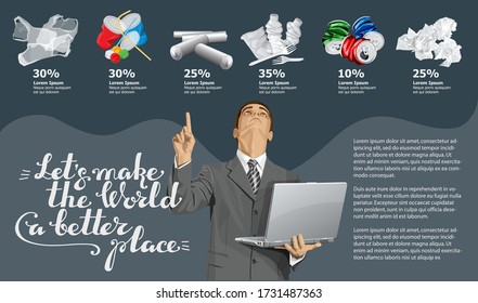 Vector Info Chart Or Infographics. Conceptual Image Of Different Recycling Garbage. Man With Laptop And Inscription Lets Make The World A Better Place