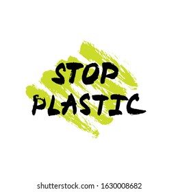 Vector ink brush illustration. Handdrawn letterin :stop plastic" isolate on green brush background. Eco, plastic free concept, separate waste collection template logo