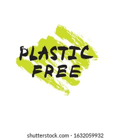 Vector ink brush illustration. Handdrawn lettering "plastic free" isolate on green brush background. Eco, plastic free concept, separate waste collection template logo