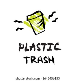 Vector ink brush illustration of plastic coffee cup. Plastic package isolate on green background with lettering "plastic trash". Eco, plastic free concept, save the ocean template