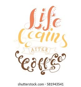 Vector ink lettering. Hand drawn quote.Life begins after coffee