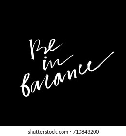 Vector inscription "Be in balance". Label, poster, postcard, print, sticker, element for design.