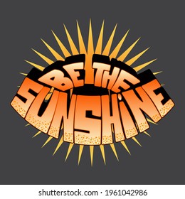 vector inscription "be sunshine". unique handwritten letters in isolated composition with gradient. bright pattern for printing on stickers, posters, T-shirts