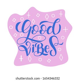 Vector inscription in blue letters on a pink background - good vibes. For the design of postcards, banners, posters, prints on t-shirts, phone covers, mugs, notebooks.