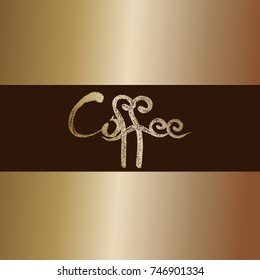 Vector inscription "Coffee" on a brown and gold background