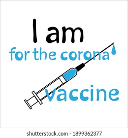 Vector inscription I am for the corona vaccine drawing syringe filled with vaccine in light blue color, text for print on clothes, bag, package, the concept combating coronavirus, covid 19, pandemic