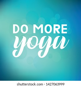 Vector inscription "Do more yoga" with white letters and blue abstract background. Hand drawn lettering isolated for yoga studio, spa center or fitness club. Card, logo, flyer, banner. EPS 10