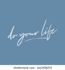 vector inscription "Do your Life" for design