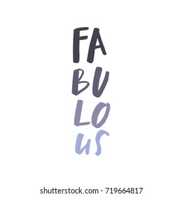 Vector inscription "Fabulous". Poster, postcard, print, sticker, label and other.