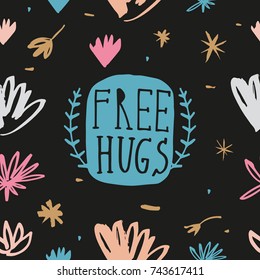Vector inscription "Free hugs" and pattern. Poster, label, postcard, sticker, print, elements for design and other.