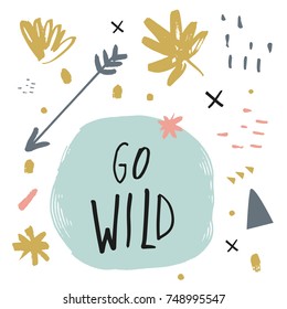 Vector inscription "Go wild" and elements. Poster, postcard, print and other.