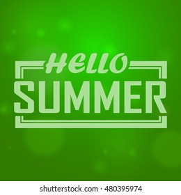 Vector inscription Hello Summer on blur background. Summer lettering. Summer poster. Great for poster, postcard or greeting card and other design. Hello Summer vector illustration . Eps10