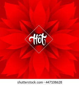 Vector inscription hot on red floral background. Hand lettering.