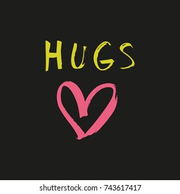 Vector inscription "Hugs" and heart. Poster, label, postcard, sticker, print, elements for design and other.