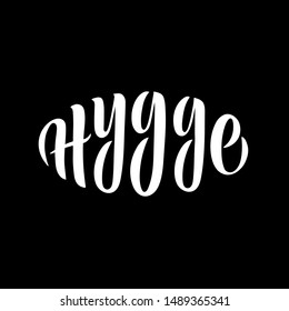 Vector inscription Hygge. Danish word Hygge means lifestyle with coziness and comfort. Typography poster. Scandinavian style. Minimalistic design. Modern brush calligraphy. Hand written phrase. EPS10