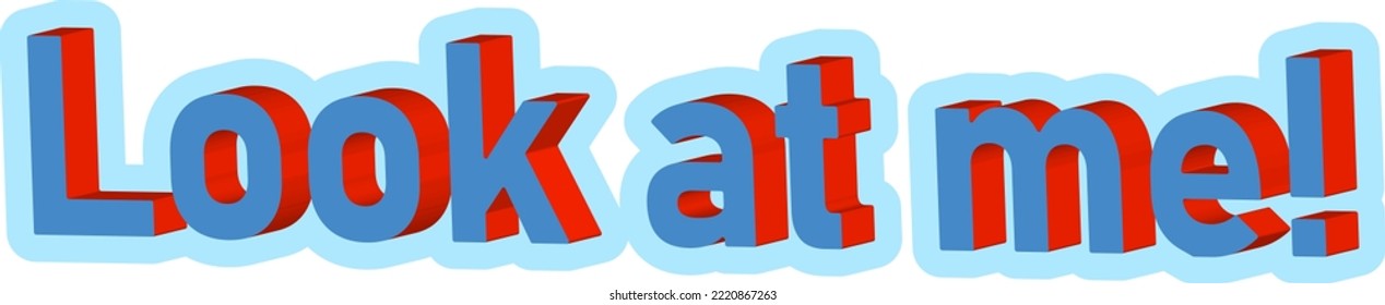 Vector inscription look at me. Bright inscription. For print and web.