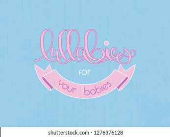 Vector inscription "Lullaby" in the style of hand lettering in original design, great for printing or digital decoration of lullabies, relaxing music, a competition or a concert of lullabies