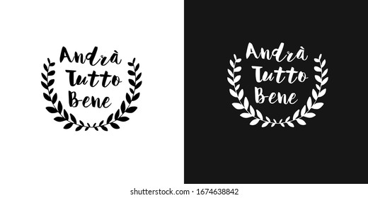 vector inscription of the motivational phrase in Italian "everything will be fine." Two background options - black and white