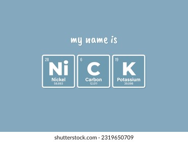 Vector inscription name NICK composed of individual elements of the periodic table. Text: My name is. Purple background