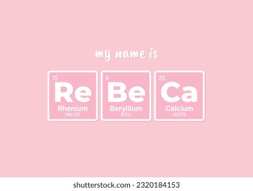 Vector inscription name REBECA composed of individual elements of the periodic table. Text: My name is. Purple background