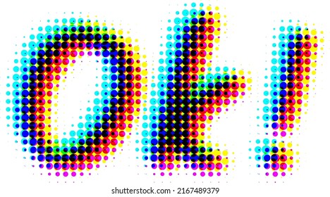 Vector inscription "ok!" in style of halftone dots effect, with rgb shift glitch effect.  