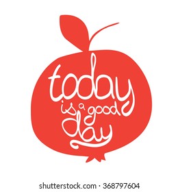 Vector  inscription on background with red apple. Today is a good day