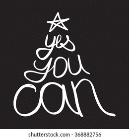 Vector  inscription on black background. Yes you can