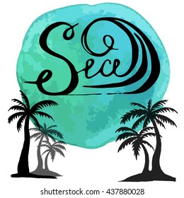 Vector. Inscription on a bright sea watercolor background with palm. Design for t-shirts, logo. Turquoise color