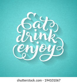 Vector inscription with ornamental elements. "Eat, drink, enjoy" poster or greeting card, lettering for menu design