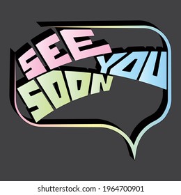 vector inscription "see you soon" in the messenger block with a shadow. unique letters in isolated composition. bright pattern for printing on stickers, posters, T-shirts