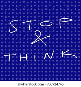 Vector inscription "Stop and think". Picture, label, poster, postcard, print for clothes and other, element for design, sticker.