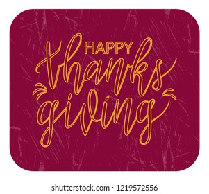Vector inscription of the text ‘Happy thanksgiving’. Thanksgiving calligraphy for banner, poster, greeting card or celebration design. Hand sketched lettering on colorful background. EPS 10