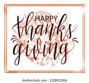 Vector inscription of the text ‘Happy thanksgiving’. Thanksgiving calligraphy for banner, poster, greeting card or celebration design. Hand sketched lettering on colorful background. EPS 10