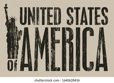 Vector inscription United Stated of America decorated by Statue of Liberty in grunge style. Suitable for t-shirt print, poster, banner, postcard, flyer, design element