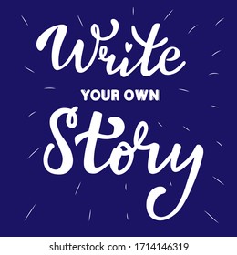 Vector inscription Write your story. Handwritten font, lettering. For stickers, badges, tags, cards. Vector eps 10